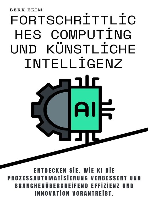 Title details for Fortschrittliches Computing und künstliche Intelligenz by Berk Ekim - Available